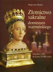 Złotnictwo sakralne dominium warmińskiego od połowy XIV do końca XVIII wieku,  Katalog wystawy