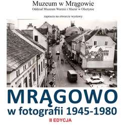 Wystawa „Mrągowo w fotografii 1945-1980” edycja II - wystawa czasowa.