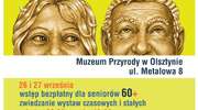 „60+Kultura” - Muzeum Przyrody w Olsztynie