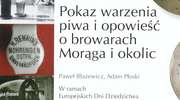 W Muzeum w Morągu w ramach EDD - „Pokaz warzenia piwa i opowieści o browarach Morąga i okolic”.