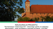 Inauguration of the project "Conservation and restoration of the fourteenth-century castle in Lidzbark Warmiński – pearls of Gothic architecture in Poland – iii stage"