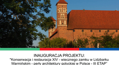 Inauguration of the project "Conservation and restoration of the fourteenth-century castle in Lidzbark Warmiński – pearls of Gothic architecture in Poland – iii stage"