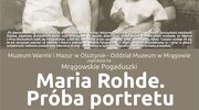 Mrągowskie Pogaduszki: „Maria Rohde. Próba portretu”
