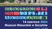 Europejskie Dni Archeologii w Muzeum Mazurskim w Szczytnie