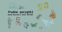 Trudne początki. Muzeum Mazurskie w latach 1945-1950